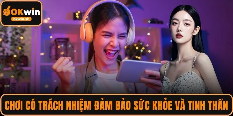 Chơi có trách nhiệm đảm bảo sức khỏe và tinh thần